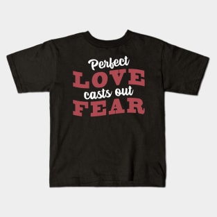 'Perfect Love Casts Out Fear' Love For Religion Shirt Kids T-Shirt